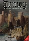 Conwy : the town's story