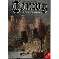 Conwy: The Town's Story (The Michael Senior Series)