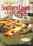 The Best of Southern Living Cookbook: Over 500 of Our All-Time Favorite Recipes