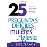 25 Preguntas Dificiles Sobre La Mujer Y La Iglesia (Spanish Edition)