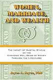 Women, Marriage, And Wealth : The Impact Of Marital Status On The Economic Well-being Of Women Through The Life Course
