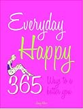 Everyday Happy: 365 Ways to a Better You
