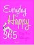 Everyday Happy: 365 Ways to a Better You