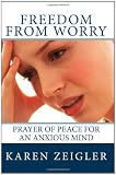 Freedom from Worry: Prayer of Peace for an Anxious Mind