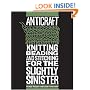 Anticraft: Knitting Beading & Stitching for the Slightly Sinister: Knitting, Beading and Stitching for the Slightly Sinister