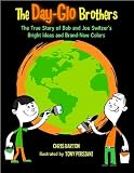 [THE DAY-GLO BROTHERS]BY BARTON, CHRIS(AUTHOR)[HARDCOVER][THE DAY-GLO BROTHERS: THE TRUE STORY OF BOB AND JOE SWITZER`S BRIGHT IDEAS AND BRAND-NEW COLORS]ON 2009