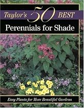 Taylor's 50 Best Perennials for Shade: Easy Plants for More Beautiful Gardens