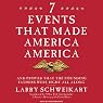 Seven Events That Made America America: And Proved That the Founding Fathers Were Right All Along