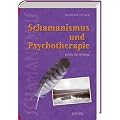 Schamanismus und Psychotherapie: Kr�fte der Heilung