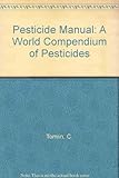 The pesticide manual : a world compendium