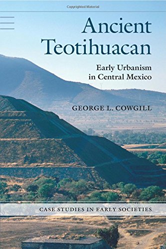 ancient teotihuacan early urbanism in central mexico case studies in early societies