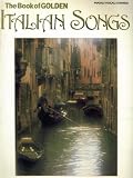 The Book of Golden Italian Songs. Piano Vocal Chords.