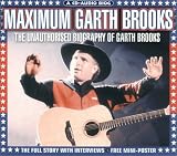 Maximum Garth Brooks: The Unauthorised Biography of Garth Brooks (Maximum)