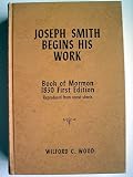 Joseph Smith Begins His Work (Book of Mormon 1830 First Edition Reproduced From Uncut Sheets)