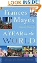 A Year in the World: Journeys of a Passionate Traveller