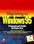 Migrating to Windows 95: A Programmer's Guide to What's New