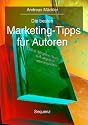 Die besten Marketing Tipps für Autoren. So verkaufen Sie Bücher im Selbstverlag.