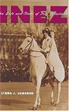 Inez: The Life and Times of Inez Milholland