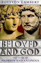 Beloved & God: Story of Hadrian and Antinous (Phoenix Giants)