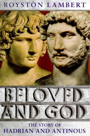 Beloved & God: Story of Hadrian and Antinous (Phoenix Giants)