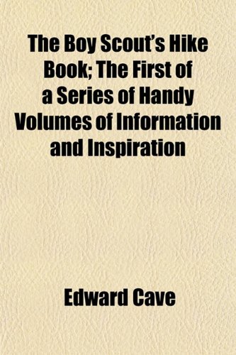 The Boy Scout's Hike Book; The First of a Series of Handy Volumes of Information and Inspiration