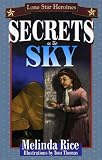 Secrets In The Sky: Lone Star Heroines (Lone Star Heroinespa Series for Young Adolescents)