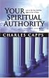 Your Spiritual Authority: Learn to Use Your God-Given Rights to Live in Victory