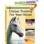 Clicker Training for Your Horse (A Karen Pryor approved clicker book)