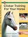 Clicker Training for Your Horse (A Karen Pryor approved clicker book)