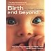 Birth and Beyond: The Definitive Guide to Your Pregnancy, Your Birth, Your Family - From Minus 9 to Plus 9 Months