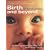 Birth and Beyond: The Definitive Guide to Your Pregnancy, Your Birth, Your Family - From Minus 9 to Plus 9 Months