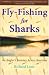 Books : Fly-Fishing for Sharks: An Angler's Journey Across America