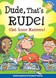 Dude, That's Rude!: (Get Some Manners) (Laugh and Learn) Pamela Espeland, Elizabeth Verdick