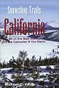 Snowshoe Trails of California: 90 Of the Best Routes in the Cascades & the Sierra