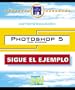 Photoshop 5.0 para windows, sigue el ejemplo (Spanish Edition)
