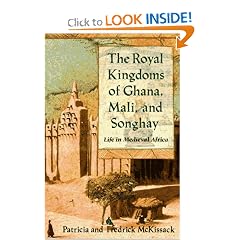 The Royal Kingdoms of Ghana, Mali, and Songhay: Life in Medieval Africa
