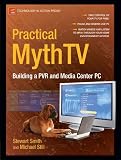 Practical MythTV: Building a PVR and Media Center PC