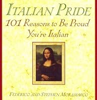 Italian Pride: 101 Reasons to be Proud You're Italian: 101 Reasons to Be Proud You're Italian
