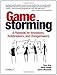 Gamestorming: A Playbook for Innovators, Rulebreakers, and Changemakers