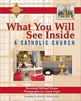 What You Will See Inside a Catholic Church (What You Will See Inside)