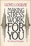 Making Stress Work for You