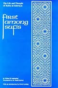 First Among Sufis: The Life and Thought of Rabia al-Adawiyya, the Woman Saint of Basra