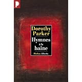 Hymnes � la hainepar Dorothy Parker