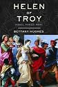 Helen of Troy: Goddess, Princess, Whore