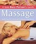 Massage: Soothe Away the Tensions and Anxieties of a Busy Lifestyle (Busy Person's Guide)