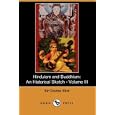 Hinduism and Buddhism: An Historical Sketch - Volume III (Dodo Press) by Sir Charles Eliot