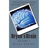 Bryan's Brain, Vol. 1 ~ Bryan Healey