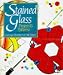 Stained Glass: Projects & Patterns