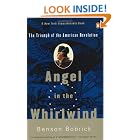 Click here to buy Angel in the Whirlwind: The Triumph of the American Revolution by  Benson Bobrick.