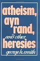 Atheism, Ayn Rand, and Other Heresies